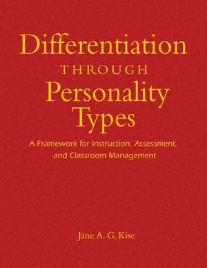 Differentiation Through Personality Types: A Framework for Instruction, Assessment, and Classroom Management de Jane A. G. Kise