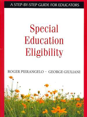 Special Education Eligibility: A Step-by-Step Guide for Educators de Roger Pierangelo