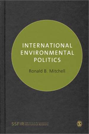 International Politics and the Environment de Ronald B. Mitchell