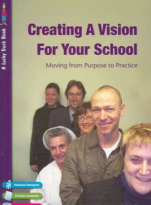 Creating a Vision for Your School: Moving from Purpose to Practice de Sarah Bainbridge