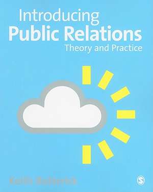 Introducing Public Relations: Theory and Practice de Keith Butterick