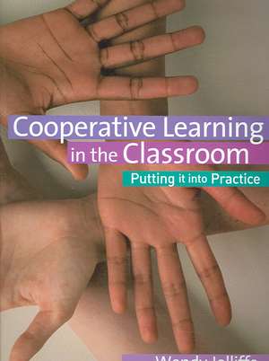 Cooperative Learning in the Classroom: Putting it into Practice de Wendy Jolliffe