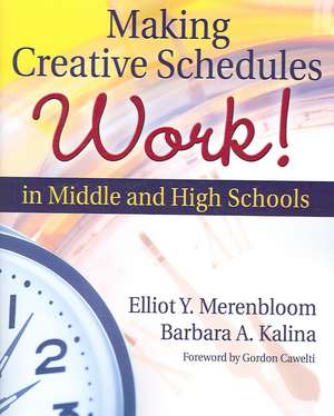 Making Creative Schedules Work in Middle and High Schools de Elliot Y. Merenbloom