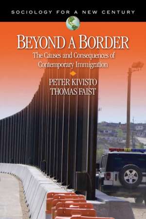 Beyond a Border: The Causes and Consequences of Contemporary Immigration de Peter Kivisto