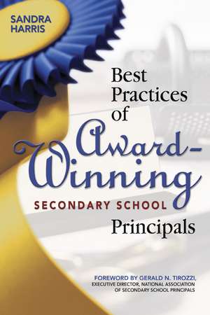 Best Practices of Award-Winning Secondary School Principals de Sandra K. Harris