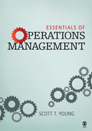 Essentials of Operations Management de Scott T. Young