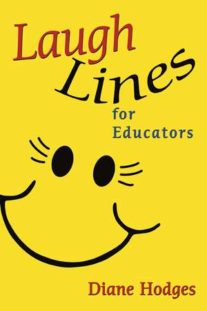 Laugh Lines for Educators de Diane Hodges