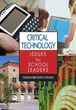 Critical Technology Issues for School Leaders de Susan J. Brooks-Young