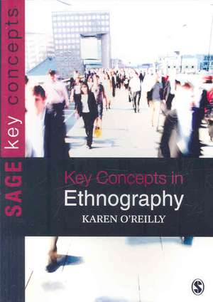 Key Concepts in Ethnography de Karen O'Reilly