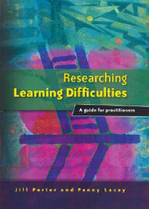 Researching Learning Difficulties: A Guide for Practitioners de Jill Porter