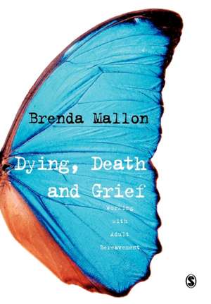 Dying, Death and Grief: Working with Adult Bereavement de Brenda Mallon