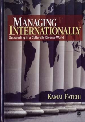 Managing Internationally: Succeeding in a Culturally Diverse World de Kamal Fatehi