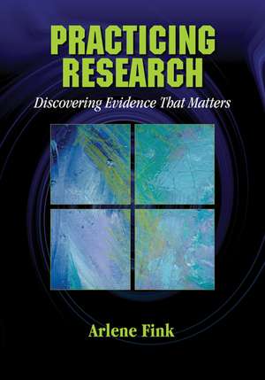 Practicing Research: Discovering Evidence That Matters de Arlene G. Fink