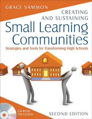 Creating and Sustaining Small Learning Communities: Strategies and Tools for Transforming High Schools de Grace M. Sammon