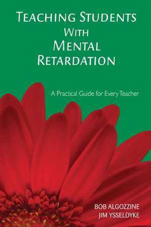 Teaching Students With Mental Retardation: A Practical Guide for Every Teacher de Bob Algozzine