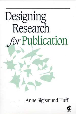 Designing Research for Publication de Anne Sigismund Huff