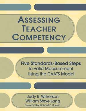 Assessing Teacher Competency: Five Standards-Based Steps to Valid Measurement Using the CAATS Model de Judy R. Wilkerson