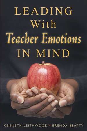 Leading With Teacher Emotions in Mind de Kenneth Leithwood