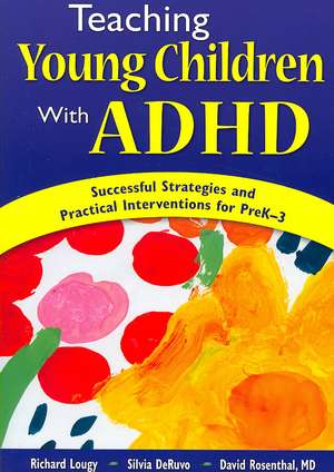 Teaching Young Children With ADHD: Successful Strategies and Practical Interventions for PreK-3 de Richard A. Lougy