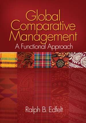 Global Comparative Management: A Functional Approach de Ralph B. Edfelt