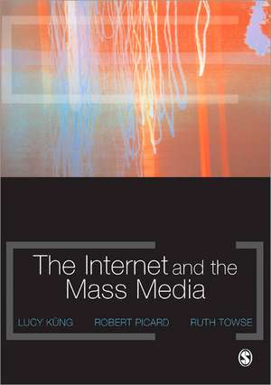 The Internet and the Mass Media de Lucy Küng