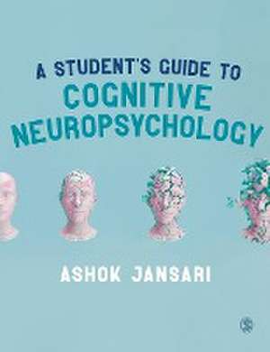 A Student's Guide to Cognitive Neuropsychology de Ashok Jansari