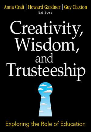 Creativity, Wisdom, and Trusteeship: Exploring the Role of Education de Anna Craft