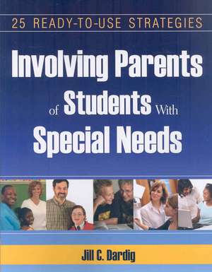 Involving Parents of Students With Special Needs: 25 Ready-to-Use Strategies de Jill C. Dardig