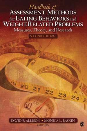 Handbook of Assessment Methods for Eating Behaviors and Weight-Related Problems: Measures, Theory, and Research de David B. Allison