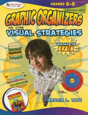 Engage the Brain: Graphic Organizers and Other Visual Strategies, Language Arts, Grades 6–8 de Marcia L. Tate