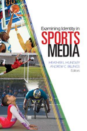 Examining Identity in Sports Media de Heather Hundley