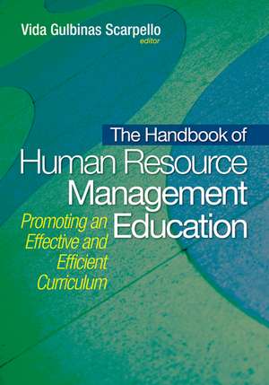 The Handbook of Human Resource Management Education: Promoting an Effective and Efficient Curriculum de Vida Gulbinas Scarpello