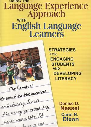 Using the Language Experience Approach With English Language Learners: Strategies for Engaging Students and Developing Literacy de Denise D. Nessel