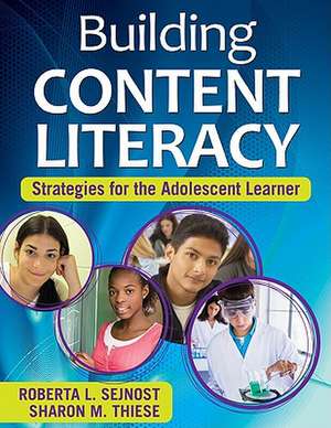 Building Content Literacy: Strategies for the Adolescent Learner de Roberta L. Sejnost