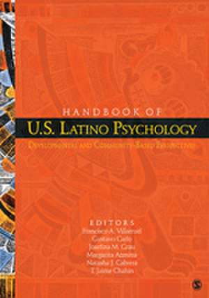 Handbook of U.S. Latino Psychology: Developmental and Community-Based Perspectives de Francisco A. Villarruel