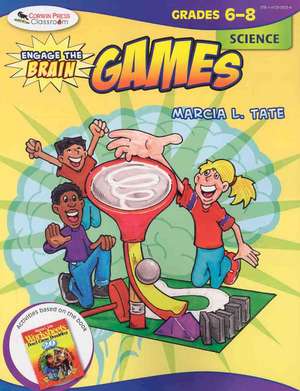 Engage the Brain: Games, Science, Grades 6-8 de Marcia L. Tate