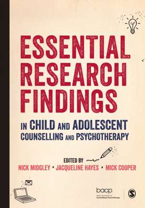 Essential Research Findings in Child and Adolescent Counselling and Psychotherapy de Nick Midgley