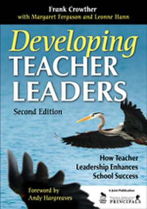 Developing Teacher Leaders: How Teacher Leadership Enhances School Success de Francis A. Crowther