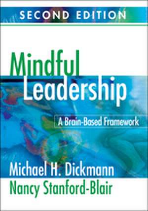 Mindful Leadership: A Brain-Based Framework de Michael H. Dickmann