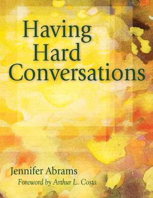 Having Hard Conversations de Jennifer B. Abrams