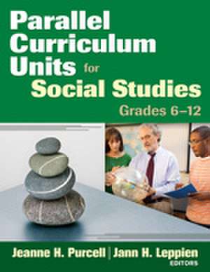 Parallel Curriculum Units for Social Studies, Grades 6-12 de Jeanne H. Purcell