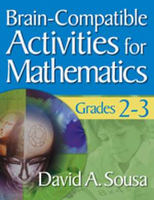 Brain-Compatible Activities for Mathematics, Grades 2-3 de David A. Sousa