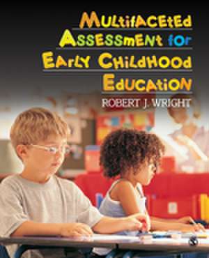 Multifaceted Assessment for Early Childhood Education de Robert J. Wright