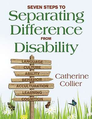 Seven Steps to Separating Difference From Disability de Catherine C. Collier