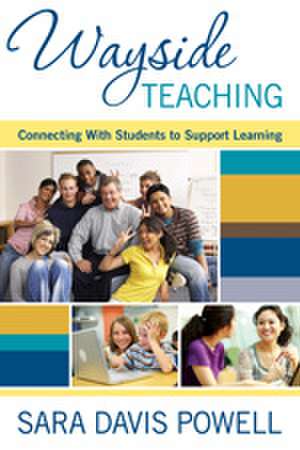 Wayside Teaching: Connecting With Students to Support Learning de Sara Davis Powell