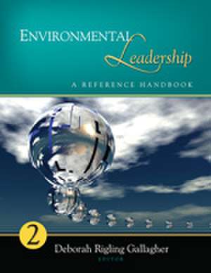 Environmental Leadership: A Reference Handbook de Deborah R. Gallagher