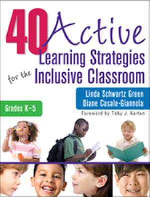 40 Active Learning Strategies for the Inclusive Classroom, Grades K–5 de Linda S. Green