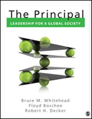 The Principal: Leadership for a Global Society de Bruce M. Whitehead