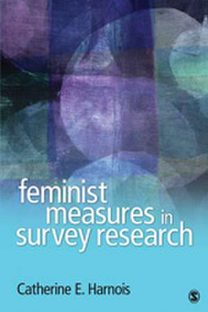 Feminist Measures in Survey Research de Catherine E. Harnois