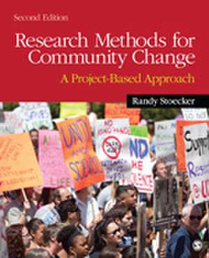 Research Methods for Community Change: A Project-Based Approach de Randy R. Stoecker